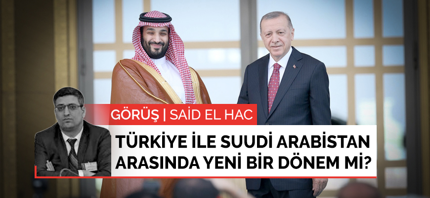 Türkiye ile Suudi Arabistan arasında gerçekten yeni bir dönem mi başlıyor?