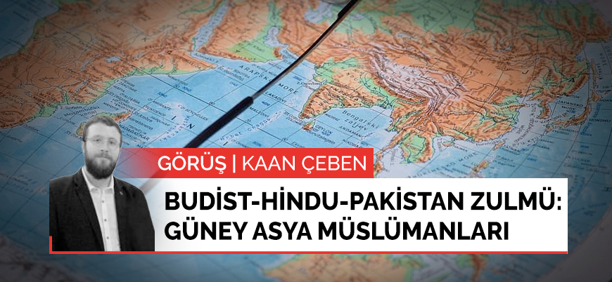 Görüş | Budist, Hindu ve Pakistan zulmü üçgeninde Güney Asya Müslümanları