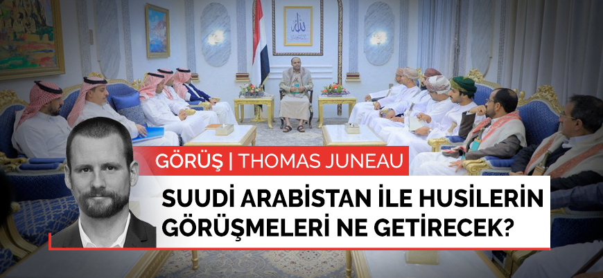 Görüş | Yemen'de Suudi Arabistan ile Husiler arasındaki görüşmeler ne getirecek?