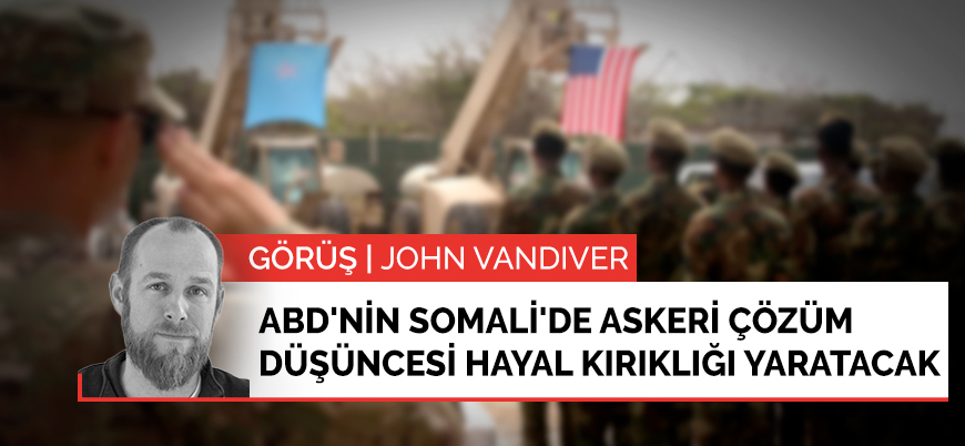 Görüş | ABD'nin Somali'deki askeri çözüm düşüncesi uzun vadede hayal kırıklığı yaratacak
