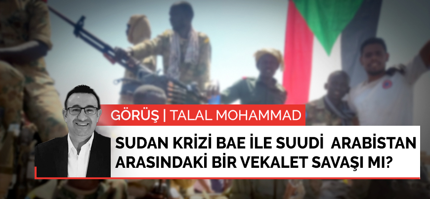 Görüş | Sudan'daki kriz BAE ile Suudi Arabistan arasındaki bir vekalet savaşı mı?