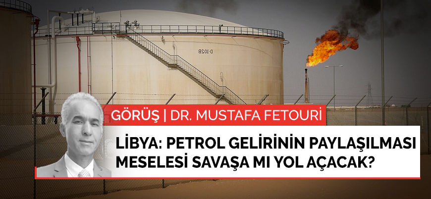 Görüş | Libya'da petrol gelirlerinin paylaşılması krizi savaşa mı yol açacak?