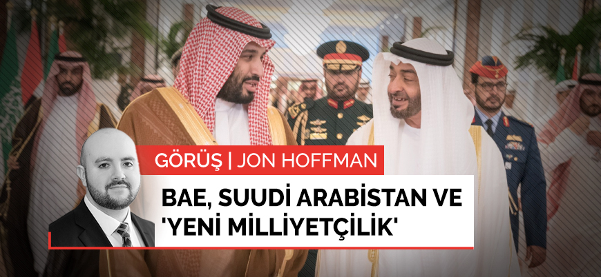 Görüş | BAE, Suudi Arabistan ve 'yeni milliyetçilik'