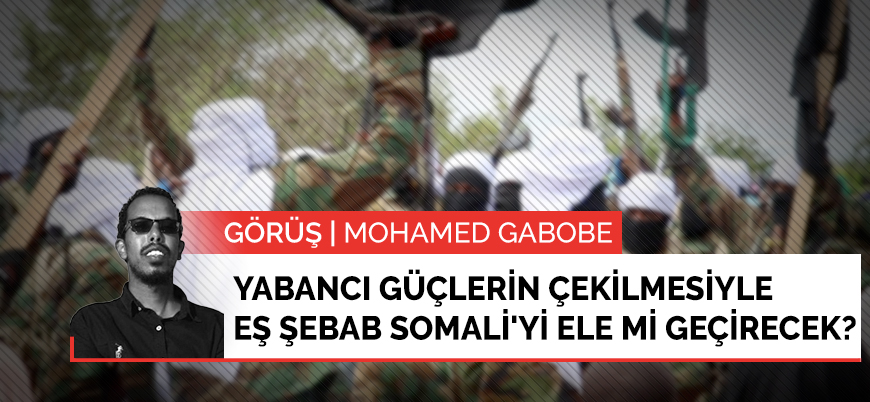 Görüş | Yabancı güçlerin çekilmesinin ardından Eş Şebab Somali'yi ele mi geçirecek?