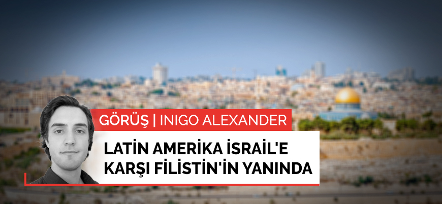 Görüş | Latin Amerika İsrail'e karşı Filistin'in yanında