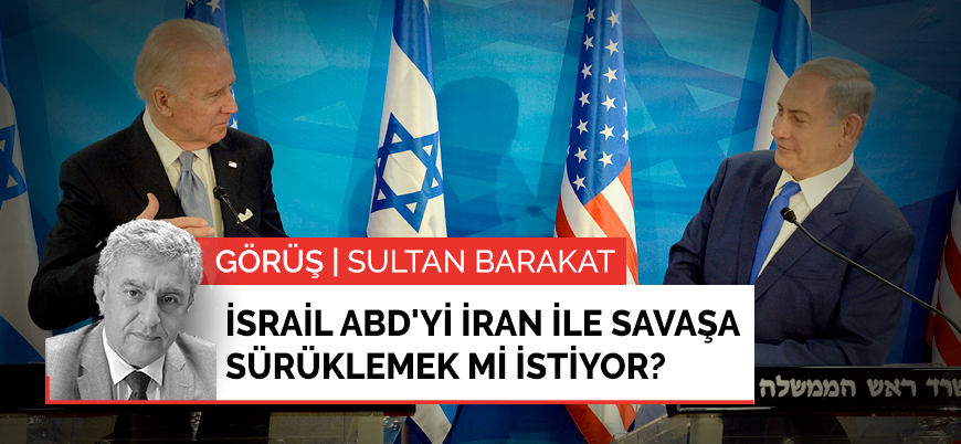 Görüş | İsrail ABD'yi İran ile savaşa sürüklemek mi istiyor?