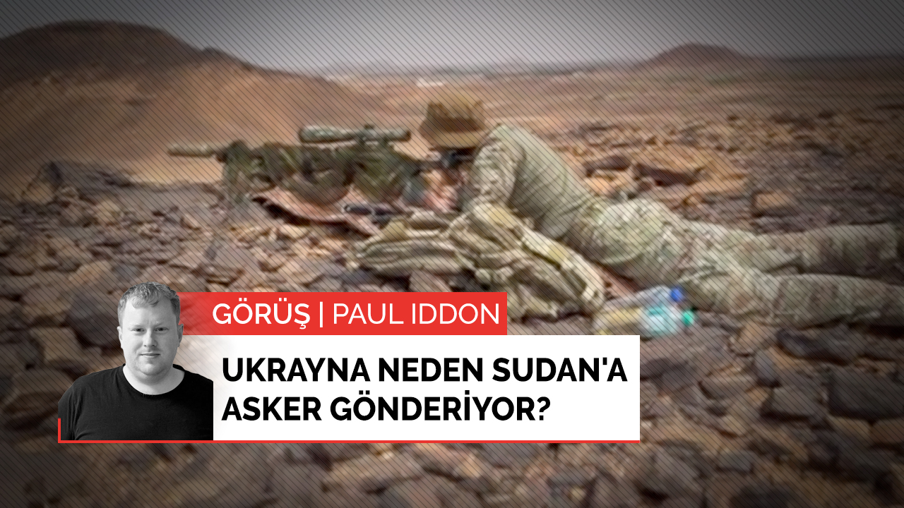 Görüş | Ukrayna neden Sudan'a asker gönderiyor?
