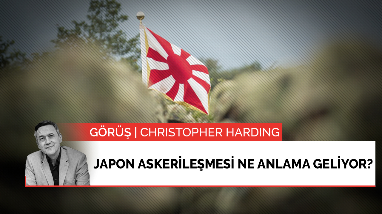 Görüş | Japon askerileşmesi ne anlama geliyor?