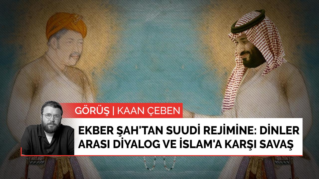 Görüş | Ekber Şah'tan Suudi rejimine: Dinler arası diyalog ve İslam'a karşı savaş