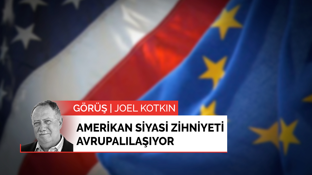 Amerikan siyasi zihniyeti Avrupalılaşıyor