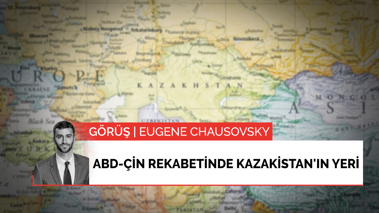 ABD-Çin rekabetinde Kazakistan'ın yeri