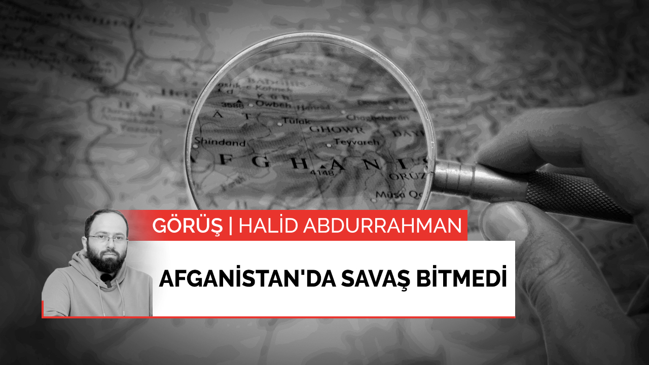 Afganistan'da savaş bitmedi