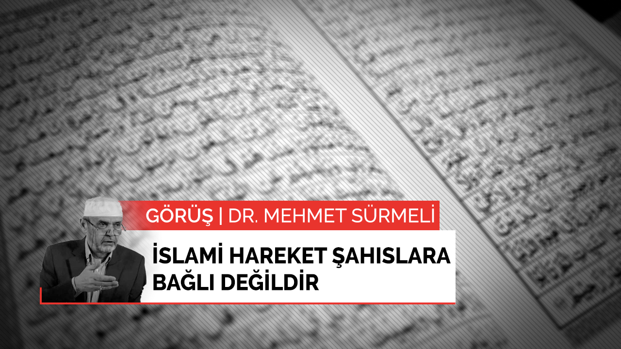 İslami hareket şahıslara bağlı değildir