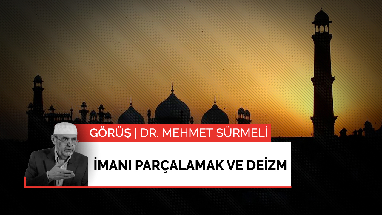 İmanı parçalamak ve deizm