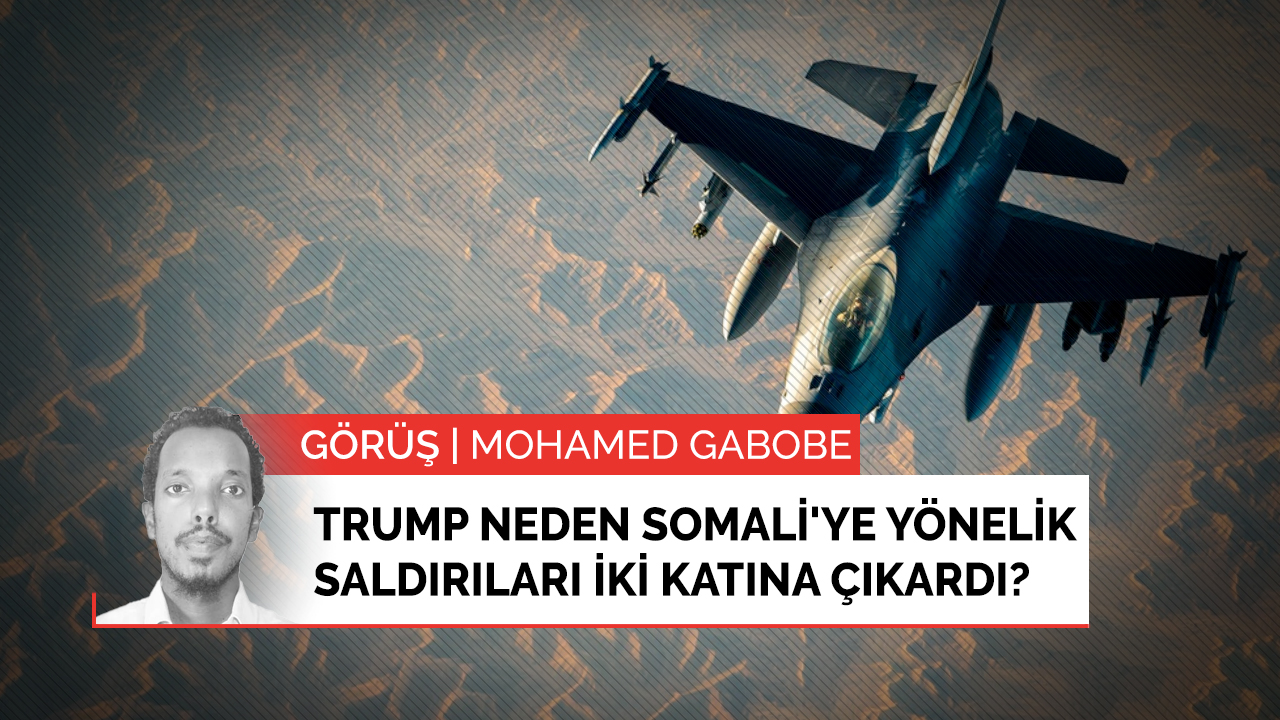 Trump neden Somali'ye yönelik saldırıları iki katına çıkardı?