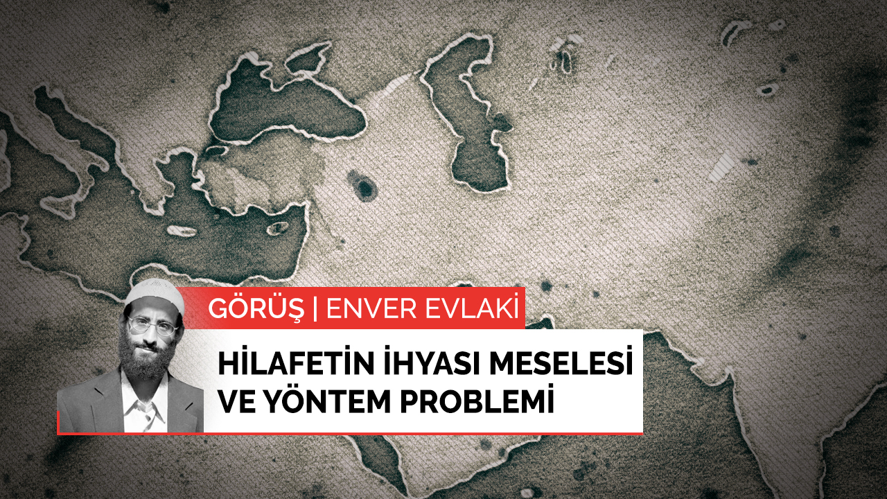 Hilafetin ihyası meselesi ve yöntem problemi