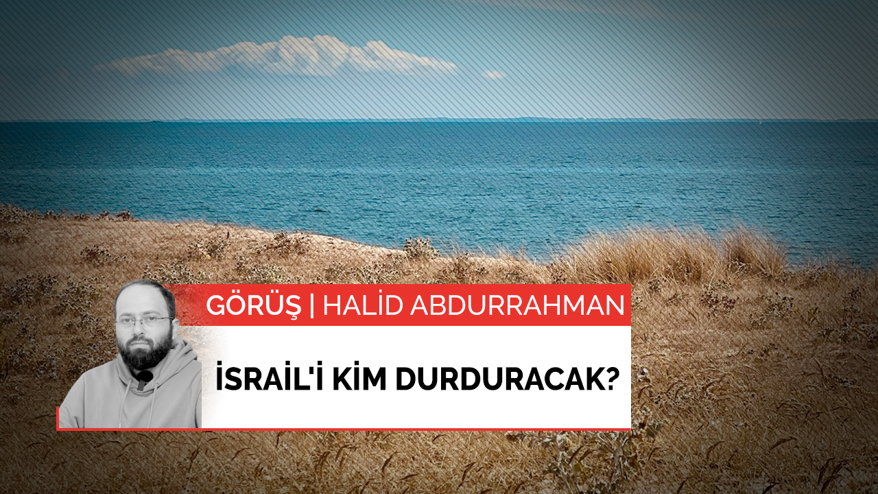 İsrail'i kim durduracak?