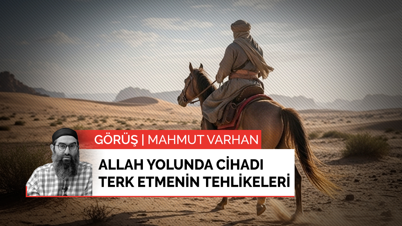 Allah yolunda cihadı terk etmenin tehlikeleri