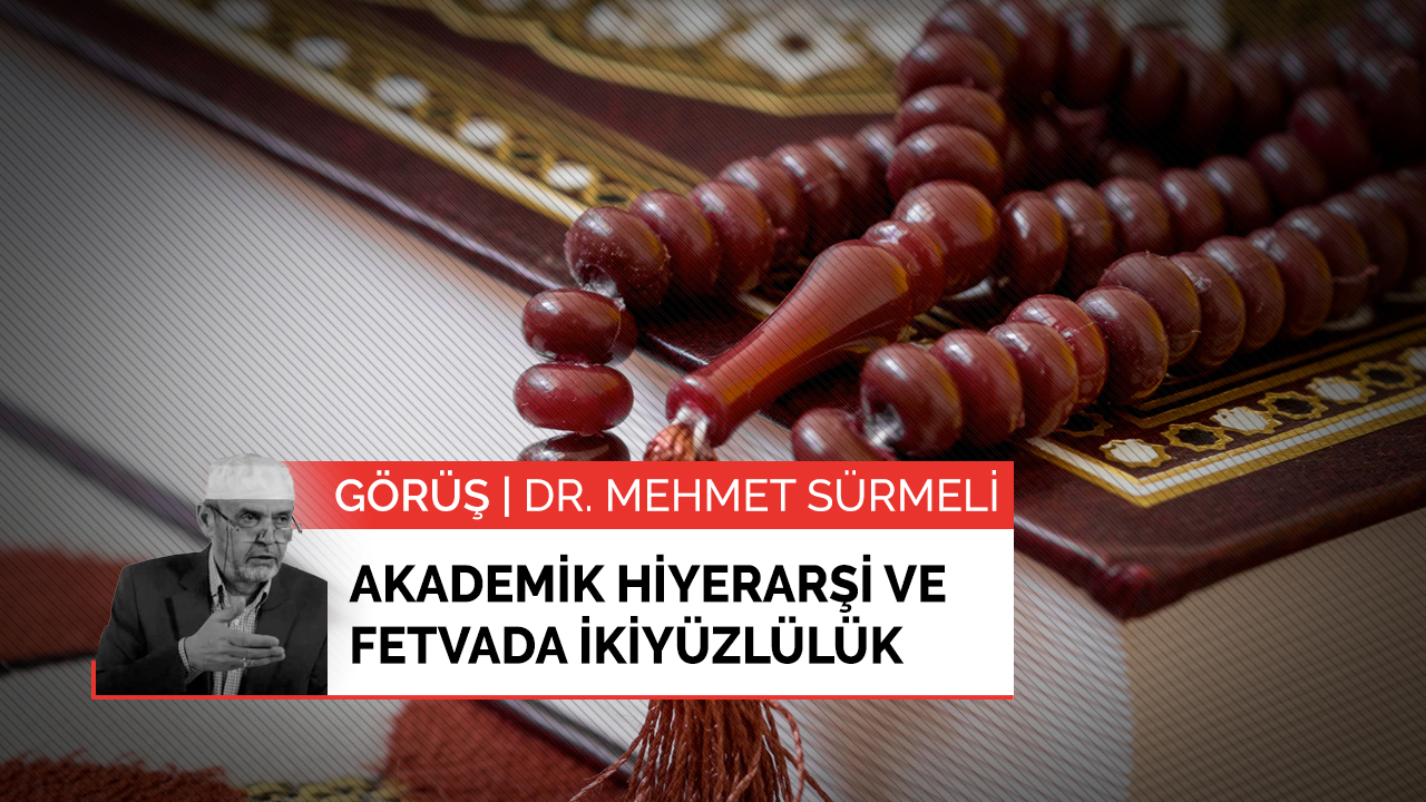 Akademik hiyerarşi ve fetvada ikiyüzlülük