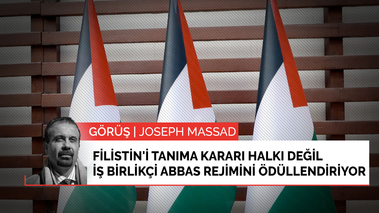 Filistin'i tanıma kararı halkı değil iş birlikçi Abbas rejimini ödüllendiriyor