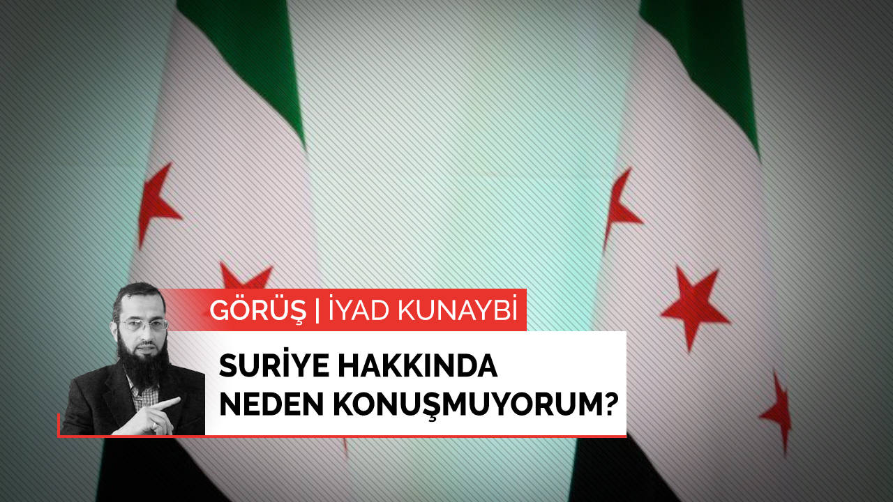 Suriye hakkında neden konuşmuyorum?