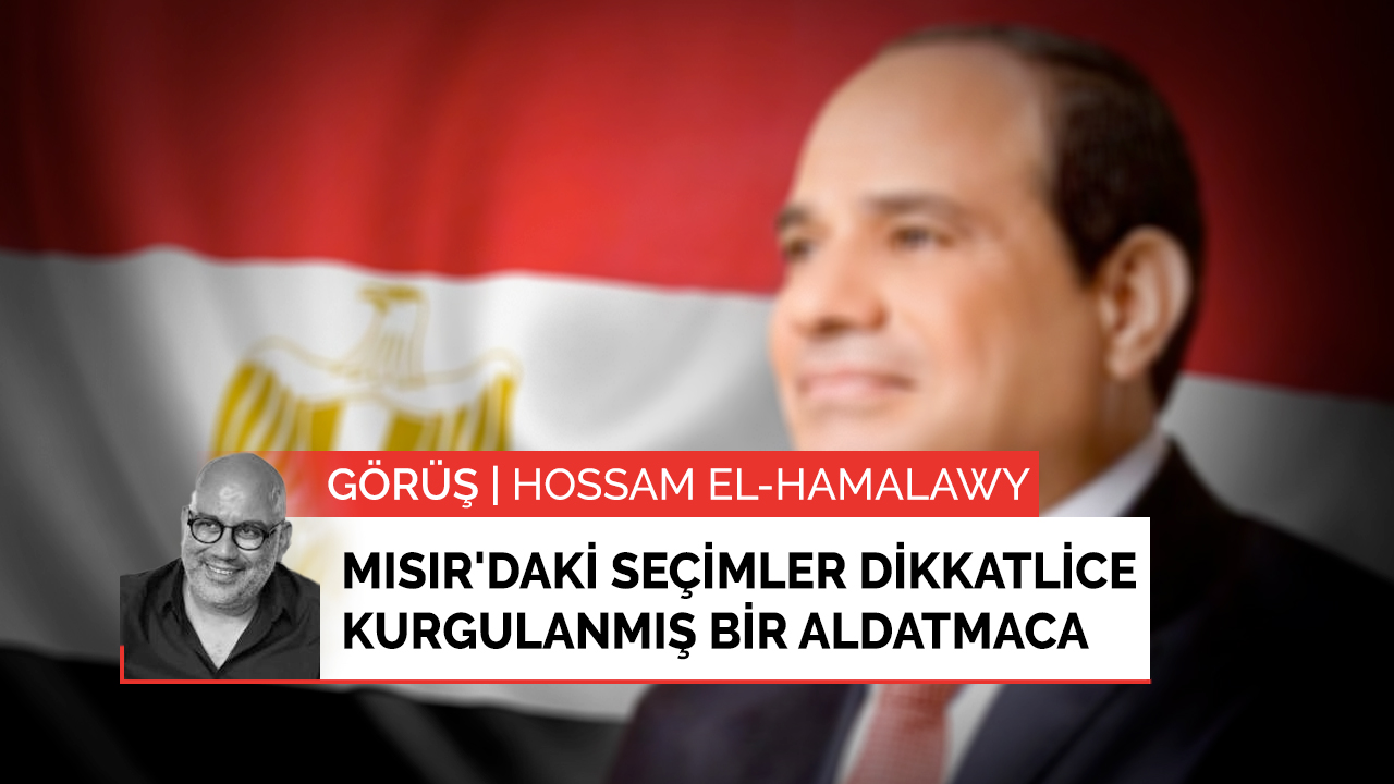 Mısır'daki seçimler dikkatlice kurgulanmış bir aldatmaca