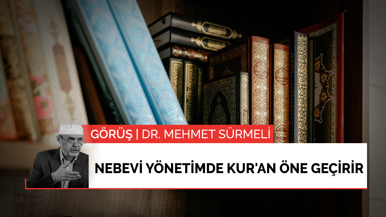 Nebevi yönetimde Kur'an öne geçirir