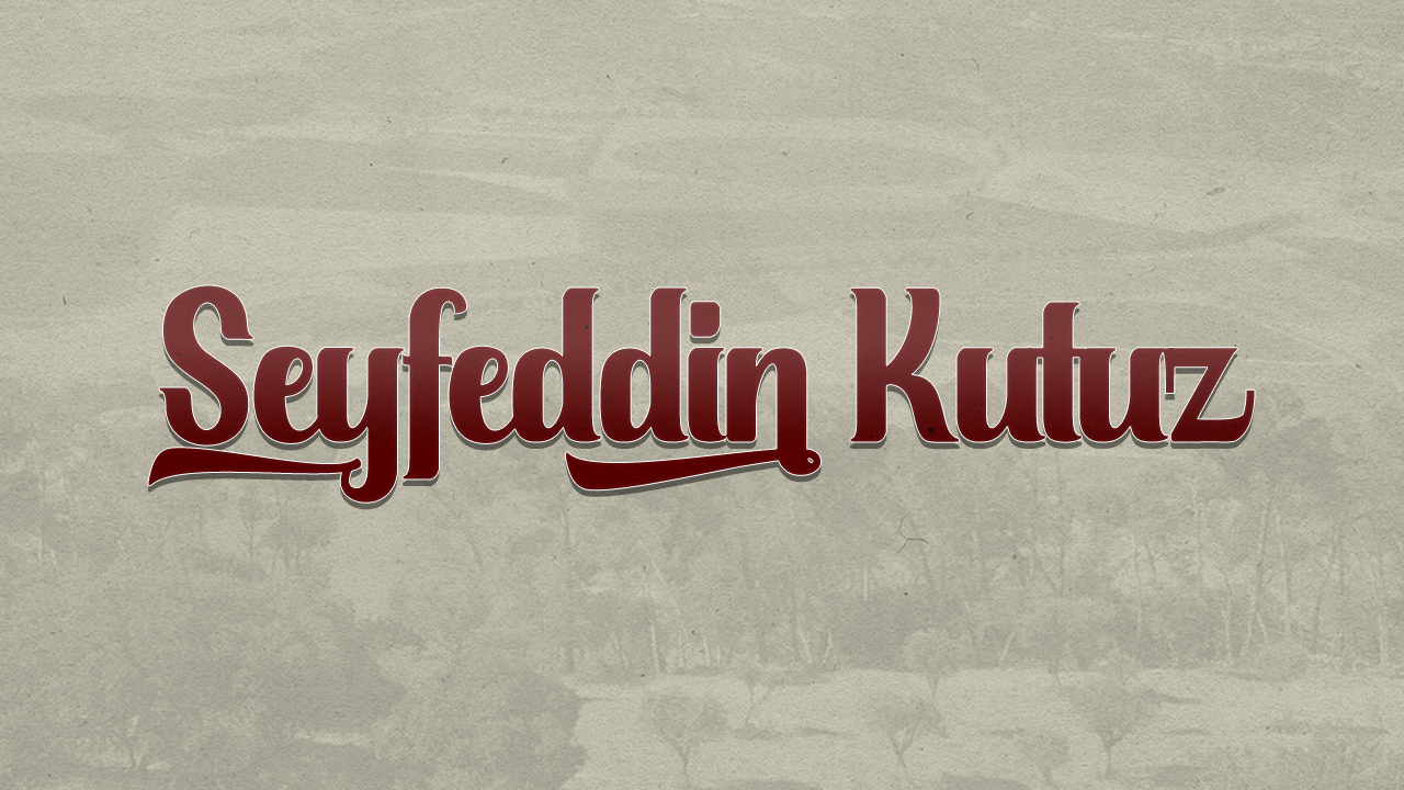 Ramazan'da her güne İslam tarihinden bir komutan: Seyfeddin Kutuz