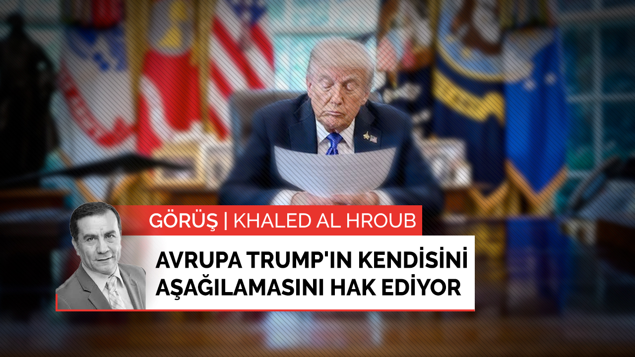 Avrupa Trump'ın kendisini aşağılamasını hak ediyor