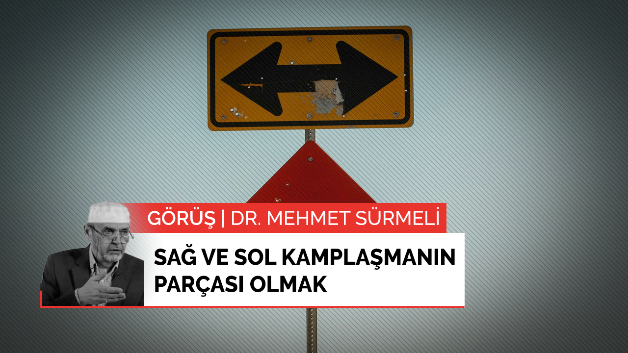 Sağ ve sol kamplaşmanın parçası olmak