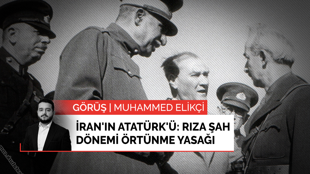 İran'ın Atatürk'ü: Rıza Şah dönemi örtünme yasağı