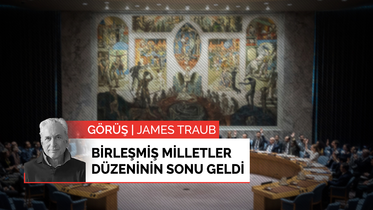 Birleşmiş Milletler düzeninin sonu geldi