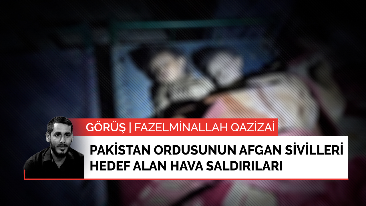 Pakistan ordusunun Afgan sivilleri hedef alan hava saldırıları