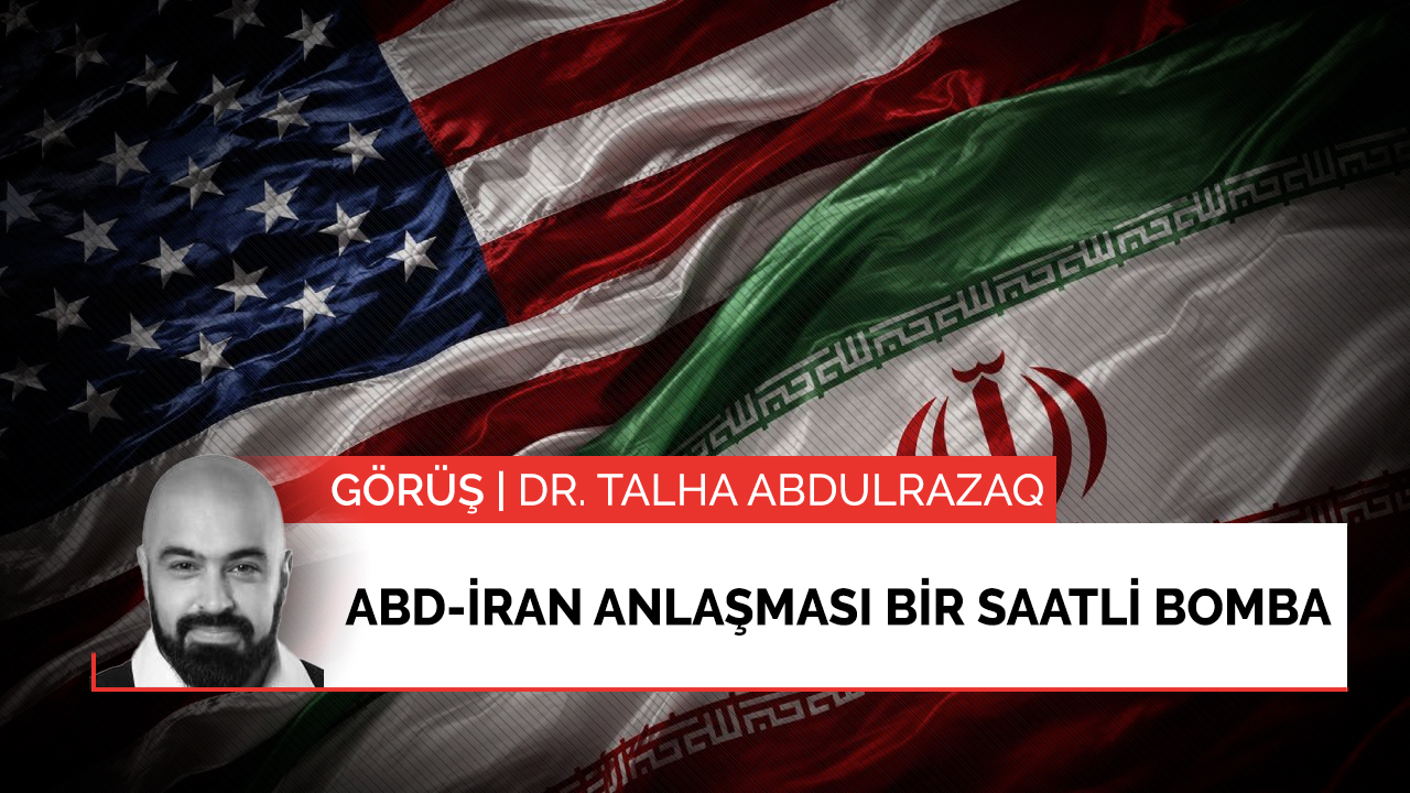 ABD-İran anlaşması bir saatli bomba