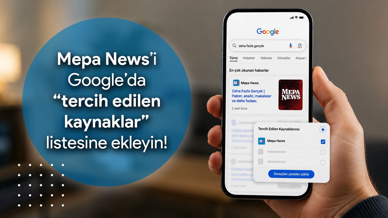 Mepa News'i Google'da "tercih edilen kaynaklar" listesine ekleyin!