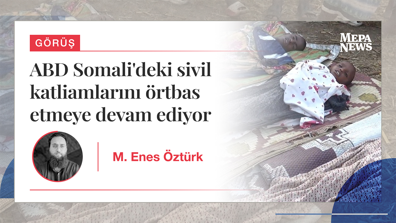 ABD Somali'deki sivil katliamlarını örtbas etmeye devam ediyor