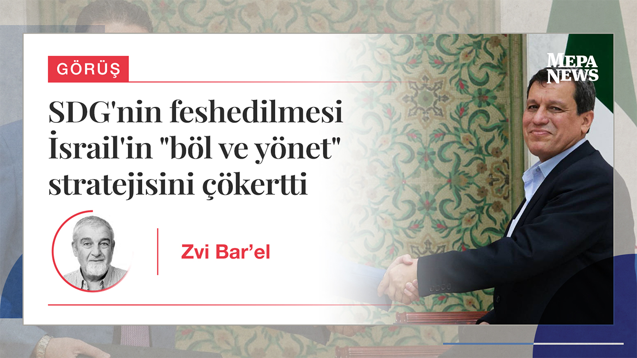 SDG'nin feshedilmesi İsrail'in "böl ve yönet" stratejisini çökertti