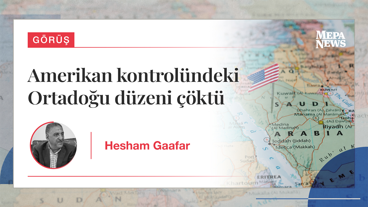 Amerikan kontrolündeki Ortadoğu düzeni çöktü