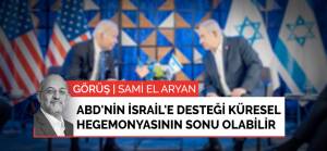 Görüş | ABD'nin İsrail'e desteği küresel hegemonyasının sonu olabilir