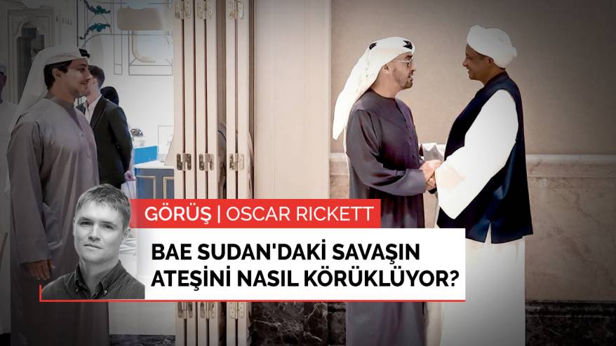 Görüş | BAE Sudan'daki savaşın ateşini nasıl körüklüyor?