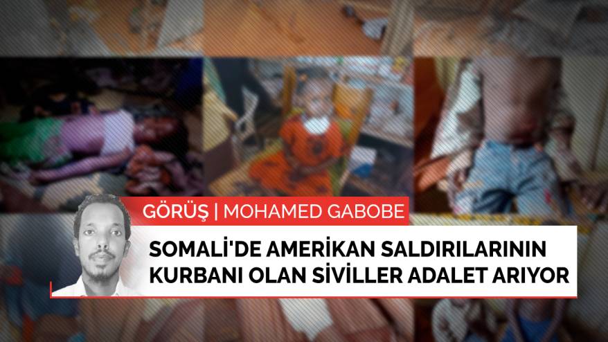 Somali'de ABD saldırılarının kurbanı olan siviller adalet arıyor