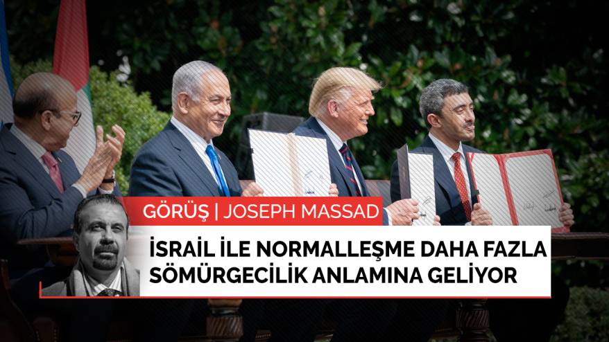 İsrail ile normalleşme daha fazla sömürgecilik anlamına geliyor