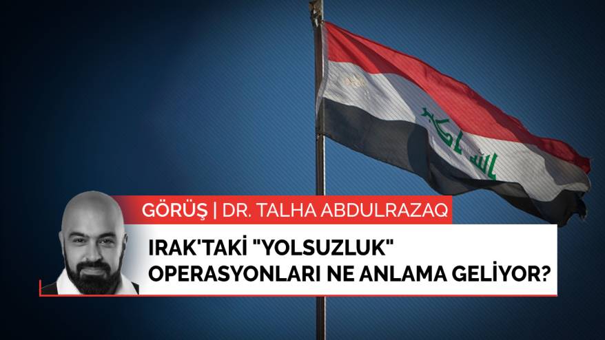Irak'taki "yolsuzluk" operasyonları ne anlama geliyor?