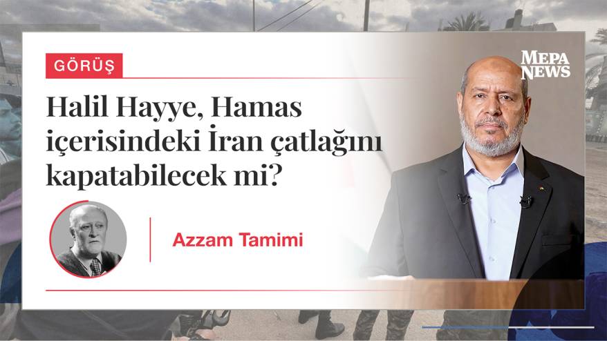 Halil Hayye, Hamas içerisindeki İran çatlağını kapatabilecek mi?